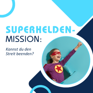 „Superhelden-Mission: Kannst DU den Streit beenden?“